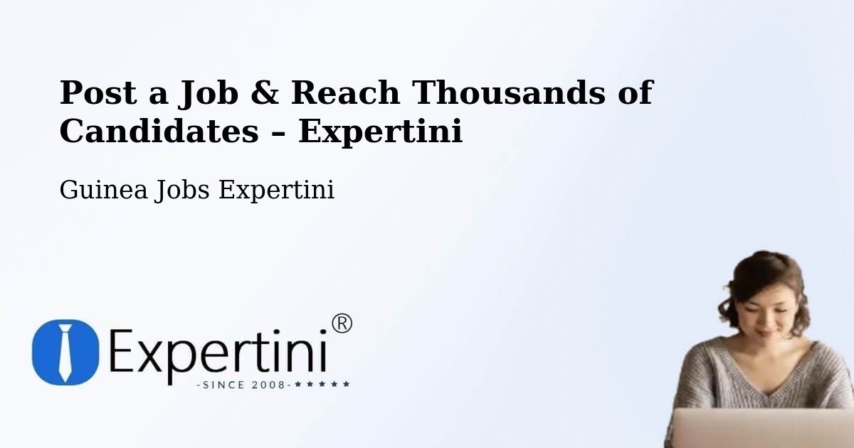 Post a Job in Boké – Hire the Right Talent - Boké, Guinea Jobs Expertini