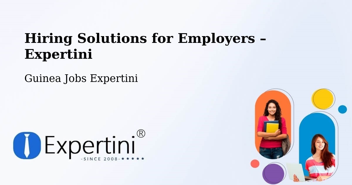 Hiring Solutions for Employers in Boké - Boké, Guinea Jobs Expertini