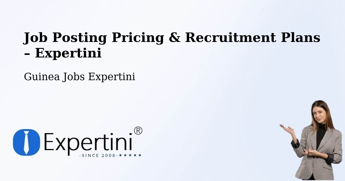 Job Posting Pricing & Recruitment Plans – Boké - Boké, Guinea Jobs Expertini